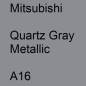 Preview: Mitsubishi, Quartz Gray Metallic, A16.